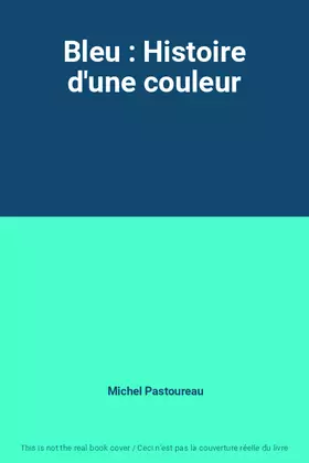 Couverture du produit · Bleu : Histoire d'une couleur