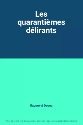Couverture du produit · Les quarantièmes délirants
