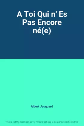 Couverture du produit · A Toi Qui n' Es Pas Encore né(e)