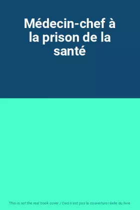 Couverture du produit · Médecin-chef à la prison de la santé