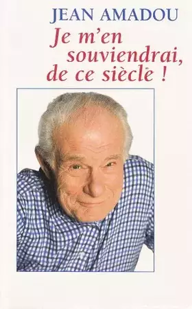 Couverture du produit · Je m'en souviendrai, de ce siècle !
