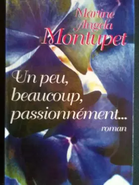Couverture du produit · Un peu, beaucoup, passionnément