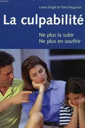Couverture du produit · La culpabilite, ne plus la subir, ne plus en souffrir