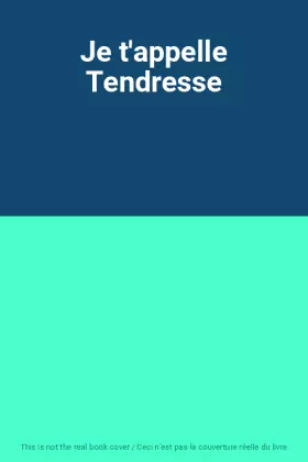Couverture du produit · Je t'appelle Tendresse