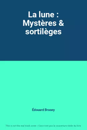 Couverture du produit · La lune : Mystères & sortilèges