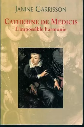 Couverture du produit · Catherine de Médicis : L'impossible harmonie