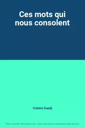 Couverture du produit · Ces mots qui nous consolent