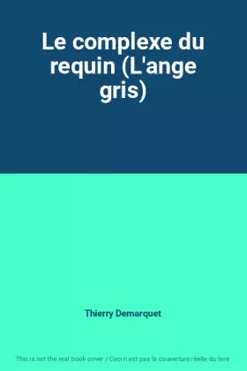 Couverture du produit · Le complexe du requin (L'ange gris)