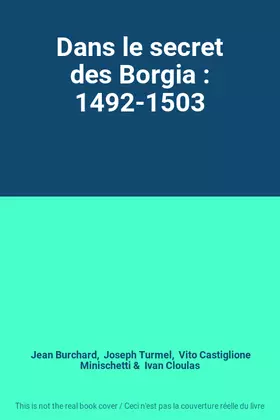 Couverture du produit · Dans le secret des Borgia : 1492-1503