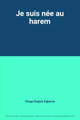 Couverture du produit · Je suis née au harem