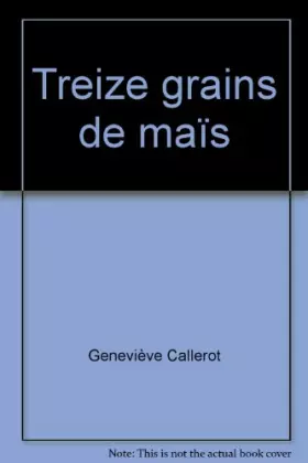 Couverture du produit · Treize grains de maïs