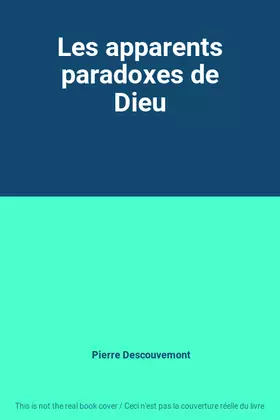 Couverture du produit · Les apparents paradoxes de Dieu