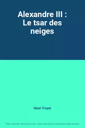 Couverture du produit · Alexandre III : Le tsar des neiges