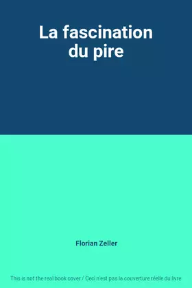 Couverture du produit · La fascination du pire
