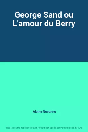 Couverture du produit · George Sand ou L'amour du Berry