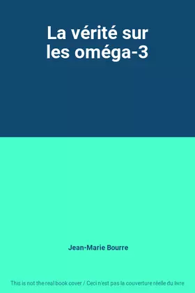 Couverture du produit · La vérité sur les oméga-3