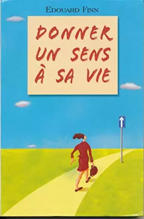 Couverture du produit · DONNER UN SENS A SA vie