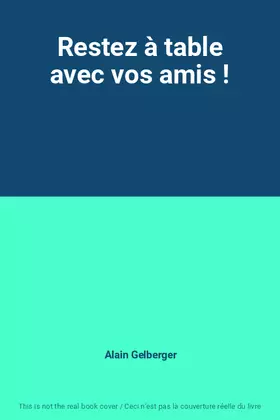 Couverture du produit · Restez à table avec vos amis !