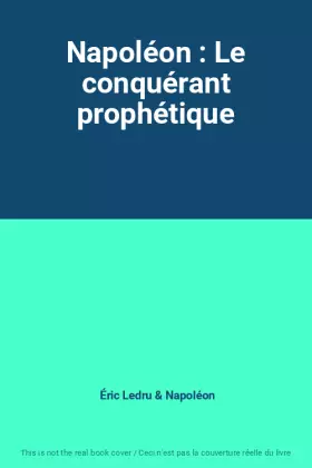 Couverture du produit · Napoléon : Le conquérant prophétique