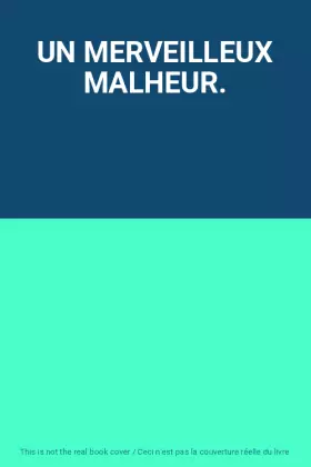 Couverture du produit · UN MERVEILLEUX MALHEUR.