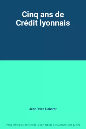 Couverture du produit · Cinq ans de Crédit lyonnais