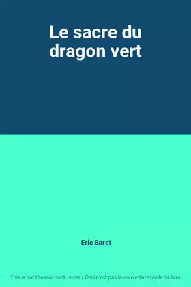 Couverture du produit · Le sacre du dragon vert