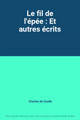Couverture du produit · Le fil de l'épée : Et autres écrits