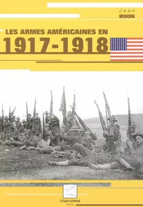 Couverture du produit · Les armes américaines en 1917-1918