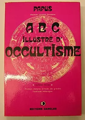 Couverture du produit · ABC illustre d'occultisme : premiers elements d'etude