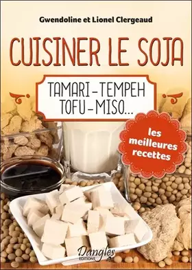Couverture du produit · Cuisiner le soja - Tamari - Tempeh - Tofu - Miso...
