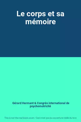 Couverture du produit · Le corps et sa mémoire