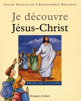 Couverture du produit · JE DECOUVRE JESUS-CHRIST - BROCHE