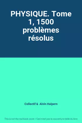 Couverture du produit · PHYSIQUE. Tome 1, 1500 problèmes résolus