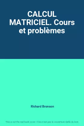 Couverture du produit · CALCUL MATRICIEL. Cours et problèmes