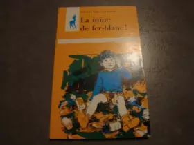 Couverture du produit · La Mine de fer-blanc ! (Collection Gazelle)