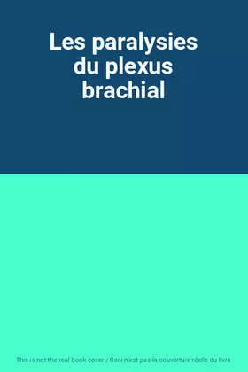 Couverture du produit · Les paralysies du plexus brachial