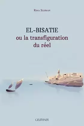 Couverture du produit · El-bisatie: Ou La Transfiguration Du Reel
