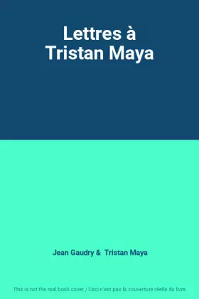 Couverture du produit · Lettres à Tristan Maya