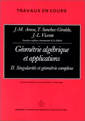 Couverture du produit · Geometrie algebrique et applications II: Singularites et Geometrie Complexe