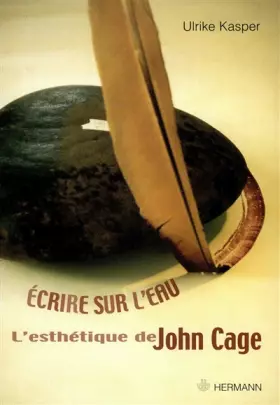 Couverture du produit · Ecrire sur l'eau: L'esthétique de John Cage