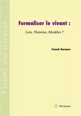 Couverture du produit · Formaliser le vivant : Lois, théories, modèles ?