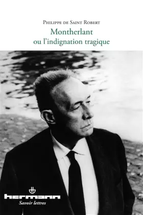 Couverture du produit · Montherlant ou L'indignation tragique