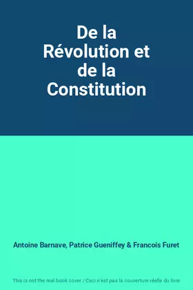 Couverture du produit · De la Révolution et de la Constitution