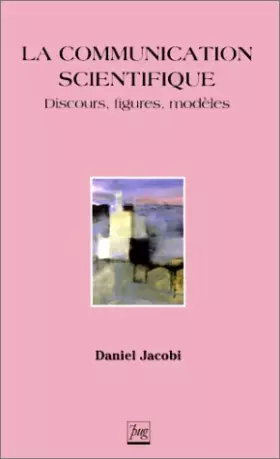 Couverture du produit · La communication scientifique : Discours, figures, modèles