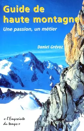 Couverture du produit · Guide de haute montagne. Une passion, un métier