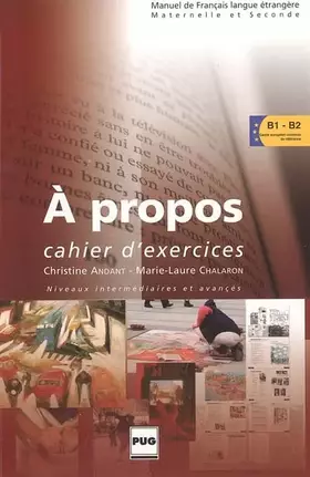 Couverture du produit · A PROPOS / Cahier d'exercices B1-B2 (Français Langue Etrangère et Seconde)