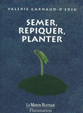 Couverture du produit · Semer, repiquer, planter