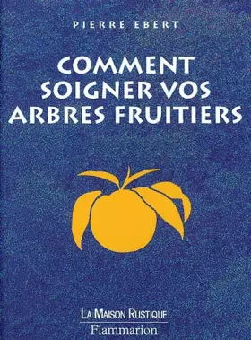 Couverture du produit · Comment soigner vos arbres fruitiers