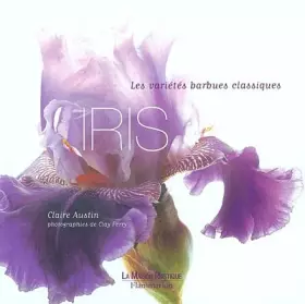 Couverture du produit · Iris. Les variétés barbues classiques