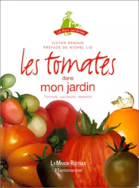 Couverture du produit · LES TOMATES DANS MON JARDIN. Formes, couleurs, saveurs